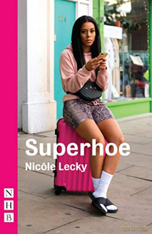 Superhoe: the hit stage play behind major BBC TV series Mood (NHB Modern Plays) - Nicôle Lecky [KSIĄŻKA]