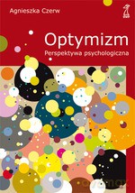 Optymizm. Perspektywa psychologiczna (dodruk 2011) - Agnieszka Czerw [KSIĄŻKA]