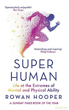 Superhuman: Life at the Extremes of Mental and Physical Ability - Rowan Hooper [KSIĄŻKA]
