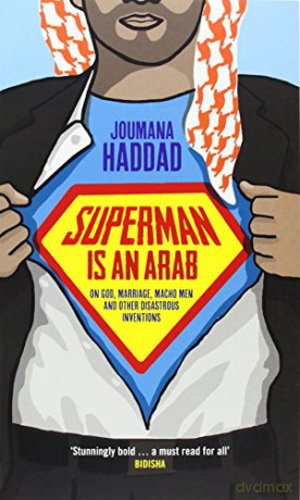 Superman is an Arab: On God, Marriage, Macho Men and Other Disastrous Inventions - Joumana Haddad [KSIĄŻKA]