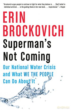 Superman's Not Coming: Our National Water Crisis and What We the People Can Do About It - Erin Brockovich [KSIĄŻKA]