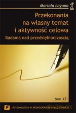 Przekonania na własny temat i aktywność celowa. Badania nad przedsiębiorczością - Mariola Łaguna [KSIĄŻKA]