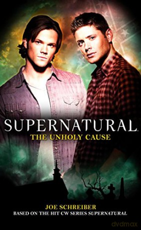 Supernatural - the Unholy Cause - Joe Schreiber [KSIĄŻKA]