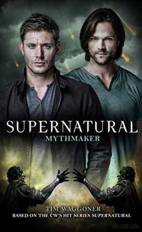 Supernatural: Mythmaker - Tim Waggoner [KSIĄŻKA]