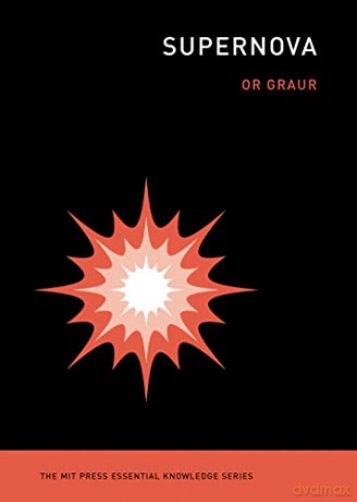 Supernova (MIT Press Essential Knowledge) - Or Graur [KSIĄŻKA]
