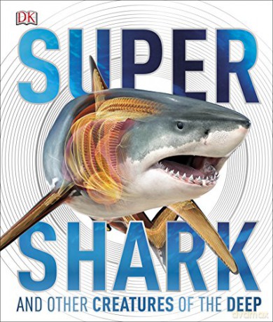SuperShark: And Other Creatures of the Deep [KSIĄŻKA]
