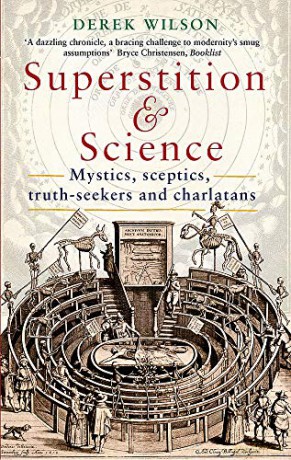 Superstition and Science: Mystics, sceptics, truth-seekers and charlatans - Mr Derek Wilson [KSIĄŻKA]