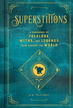 Superstitions: A Handbook of Folklore, Myths, and Legends from around the World (5) (Mystical Handbook) - D.R. McElroy [KSIĄŻKA]
