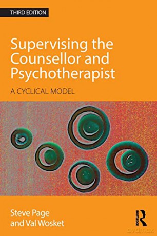 Supervising the Counsellor and Psychotherapist: A cyclical model - Steve Page [KSIĄŻKA]