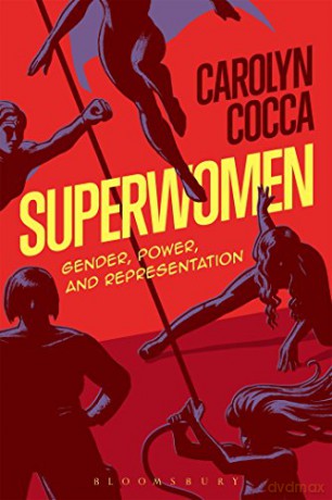 Superwomen: Gender, Power, and Representation - Carolyn Cocca [KSIĄŻKA]