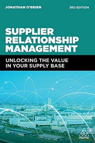 Supplier Relationship Management: Unlocking the Value in Your Supply Base - Jonathan O'Brien [KSIĄŻKA]