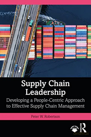 Supply Chain Leadership: Developing a People-Centric Approach to Effective Supply Chain Management - Peter W. Robertson [KSIĄŻKA]
