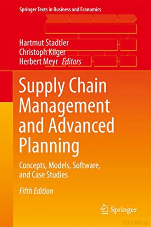 Supply Chain Management and Advanced Planning: Concepts, Models, Software, and Case Studies (Springer Texts in Business and Economics) - Hartmut Stadtler [KSIĄŻKA]