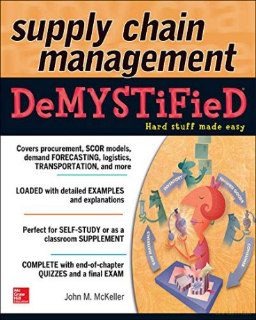 Supply Chain Management Demystified - John M. Mckeller [KSIĄŻKA]