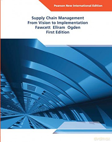 Supply Chain Management From Vision to Implementation Fawcett Ellram Ogden First Edition: Pearson New International Edition: From Vision to Implementation - Stanley Fawcett [KSIĄŻKA]