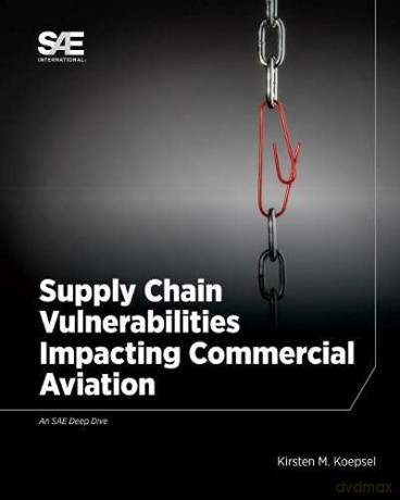 Supply Chain Vulnerabilities Impacting Commercial Aviation - Kirsten M. Koepsel [KSIĄŻKA]