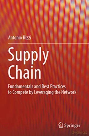 Supply Chain: Fundamentals and Best Practices to Compete by Leveraging the Network - Antonio Rizzi [KSIĄŻKA]