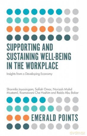 Supporting and Sustaining Well-Being in the Workplace:Insights from a Developing Economy - Sharmila Jayasingam [KSIĄŻKA]