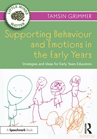 Supporting Behaviour and Emotions in the Early Years: Strategies and Ideas for Early Years Educators (Little Minds Matter) - Tamsin Grimmer [KSIĄŻKA]