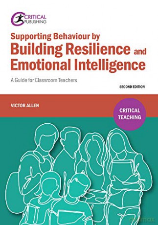 Supporting Behaviour by Building Resilience and Emotional Intelligence: A Guide for Classroom Teachers (Critical Teaching) - Victor Allen [KSIĄŻKA]