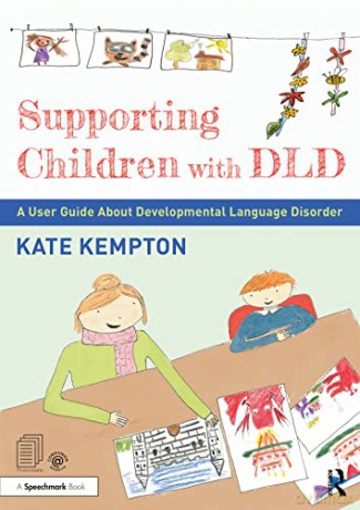 Supporting Children with DLD: A User Guide About Developmental Language Disorder - Kate Kempton [KSIĄŻKA]