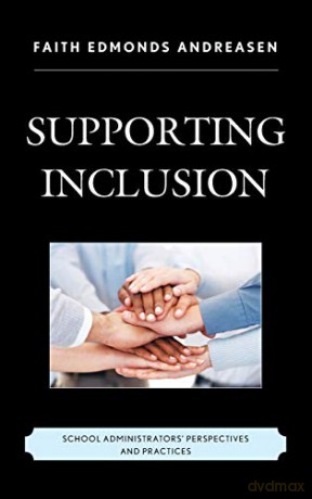 Supporting Inclusion: School Administrators' Perspectives and Practices - Faith Edmonds Andreasen [KSIĄŻKA]