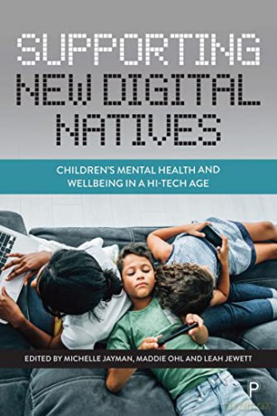 Supporting New Digital Natives: Children's Mental Health and Wellbeing in a Hi-Tech Age - Michelle Jayman [KSIĄŻKA]