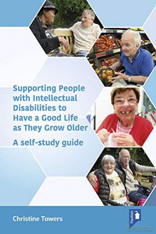 Supporting People with Intellectual Disabilities to Have a Good Life as They Grow Older: A Self-Study Guide - Christine Towers [KSIĄŻKA]