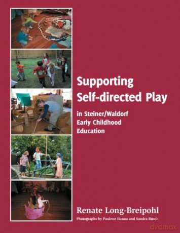 Supporting Self-directed Play in Steiner-Waldorf Early Childhood Education - Renate Long-Breipohl [KSIĄŻKA]