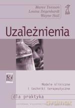 Uzależnienia. Modele kliniczne i techniki terapeutyczne (druk cyfrowy) - Louisa Degenhardt, Wayne Hall, Maree Teesson [KSIĄŻKA]