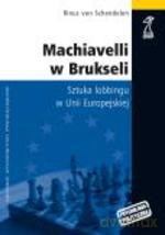 Machiavelli w Brukseli. Sztuka lobbingu - Rinus van Schendelen [KSIĄŻKA]
