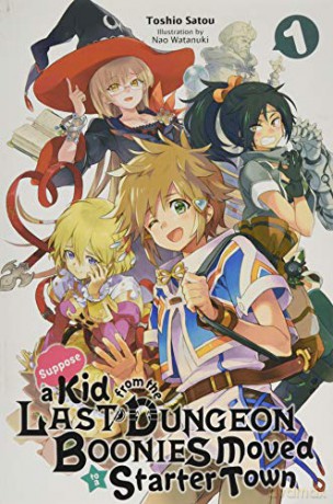 Suppose a Kid from the Last Dungeon Boonies Moved to a Starter Town, Vol. 1 (light novel) - Toshio Satou [KSIĄŻKA]