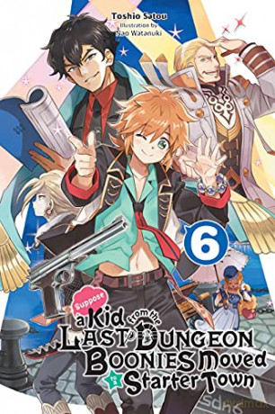Suppose a Kid from the Last Dungeon Boonies Moved to a Starter Town, Vol. 6 (light novel) - Toshio Satou [KSIĄŻKA]