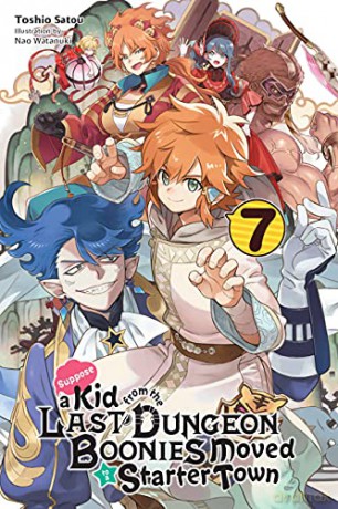 Suppose a Kid from the Last Dungeon Boonies Moved to a Starter Town, Vol. 7 (light novel) - Toshio Satou [KSIĄŻKA]