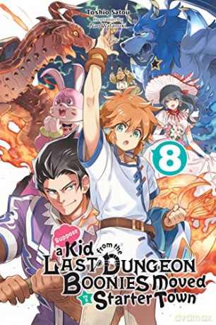 Suppose a Kid from the Last Dungeon Boonies Moved to a Starter Town, Vol. 8 (light novel) - Toshio Satou [KSIĄŻKA]