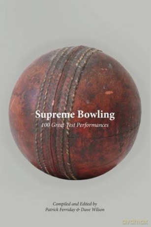 Supreme Bowling: 100 Great Test Performances - Patrick Ferriday [KSIĄŻKA]