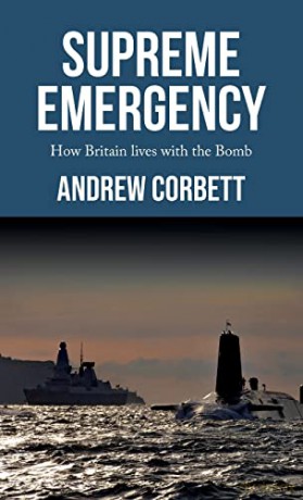 Supreme emergency: How Britain lives with the Bomb - Andrew Corbett [KSIĄŻKA]