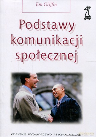 Podstawy komunikacji społecznej - Em Griffin [KSIĄŻKA]