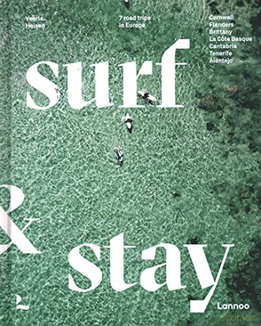Surf and Stay: 7 Road Trips in Europe - Veerle Helsen [KSIĄŻKA]