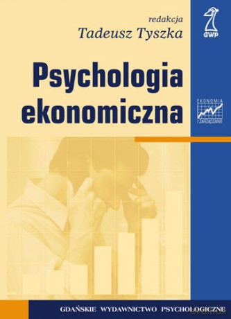 Psychologia ekonomiczna (druk cyfrowy) - Tadeusz Tyszka [KSIĄŻKA]