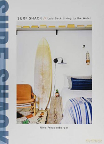 Surf Shack: Laid-Back Living by the Water - Nina Freudenberger [KSIĄŻKA]