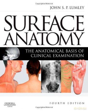 Surface Anatomy: The Anatomical Basis of Clinical Examination, 4e - John S. P. Lumley MS FRCS DMCC FMAA(Hon) FGA [KSIĄŻKA]