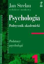 Psychologia tom 1. Podręcznik akademicki. Podstawy psychologii - Jan Strelau [KSIĄŻKA]
