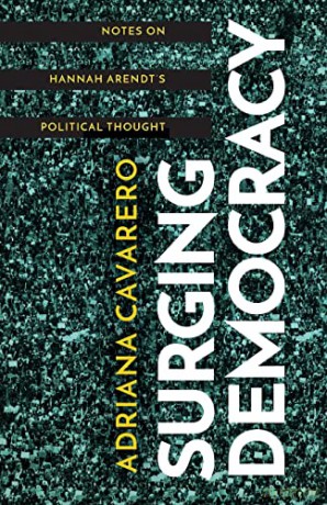Surging Democracy: Notes on Hannah Arendt's Political Thought - Adriana Cavarero [KSIĄŻKA]