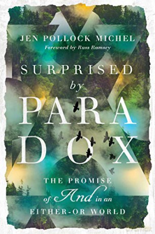 Surprised by Paradox: The Promise of And in an Either-Or World - Jen Pollock Michel [KSIĄŻKA]