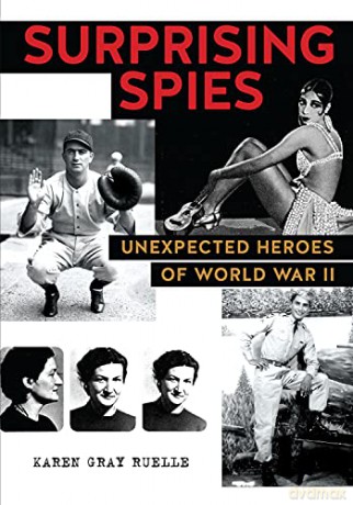 Surprising Spies: Unexpected Heroes of World War II - Ruelle [KSIĄŻKA]