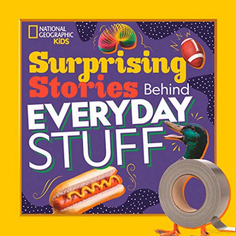 Surprising Stories Behind Everyday Stuff - National Geographic Kids [KSIĄŻKA]