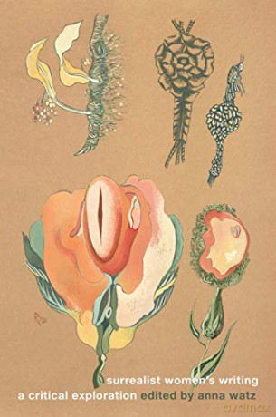 Surrealist women's writing: A critical exploration (Manchester University Press) - Anna Watz [KSIĄŻKA]
