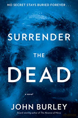 Surrender the Dead: A Novel - John Burley [KSIĄŻKA]