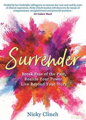 Surrender: Break Free of the Past, Realize Your Power, Live Beyond Your Story - Nicky Clinch [KSIĄŻKA]